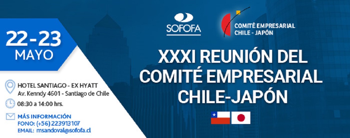  NEGOCIOS / Sofofa invita: XXXI Reunión del Comité Empresarial Chile-Japón