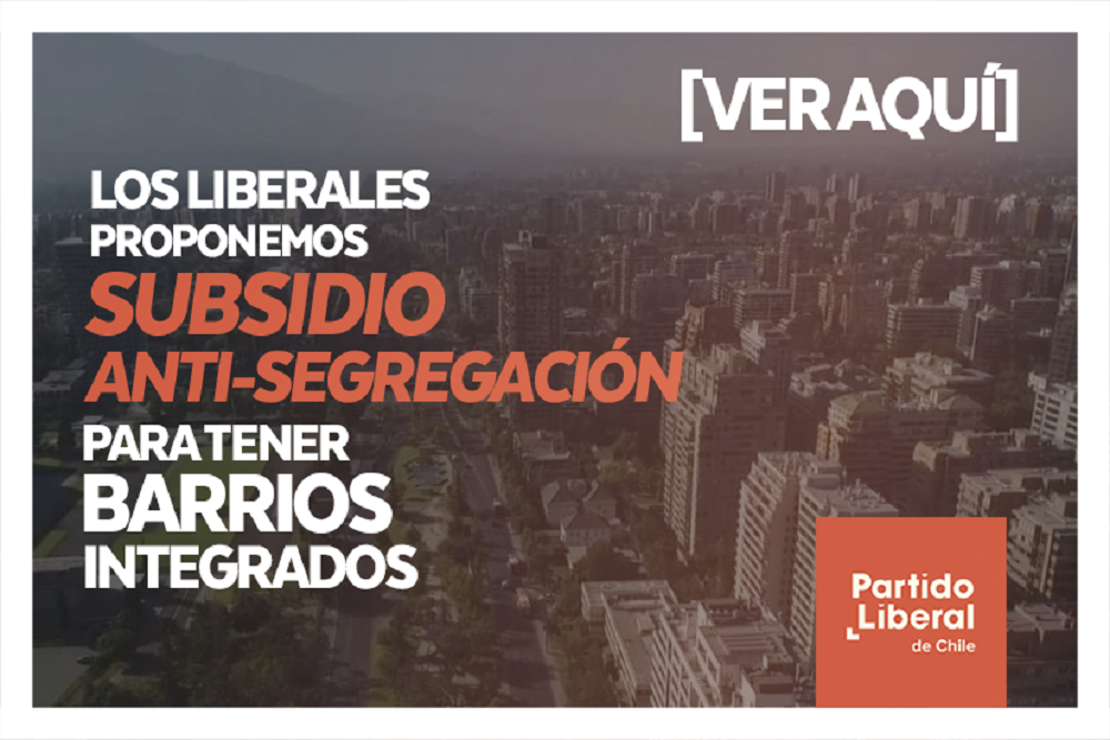 POLÍTICA / LIBERALES (PL) PROPONEN SUBSIDIO ANTI-SEGREGACIÓN Y POLÍTICA INTEGRACIÓN URBANA