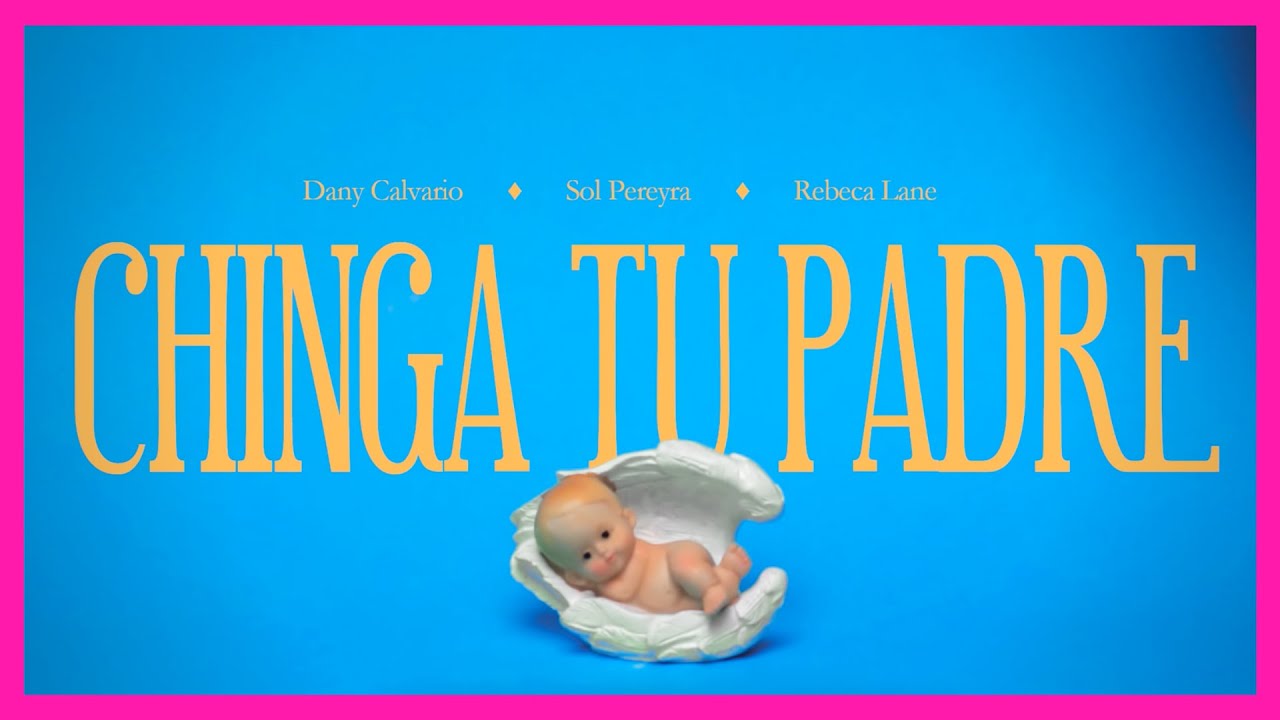  Sol Pereyra, Rebeca Lane y Dany Calvario lanzan «Chinga Tu Padre» para promover el derecho a la educación sexual integral