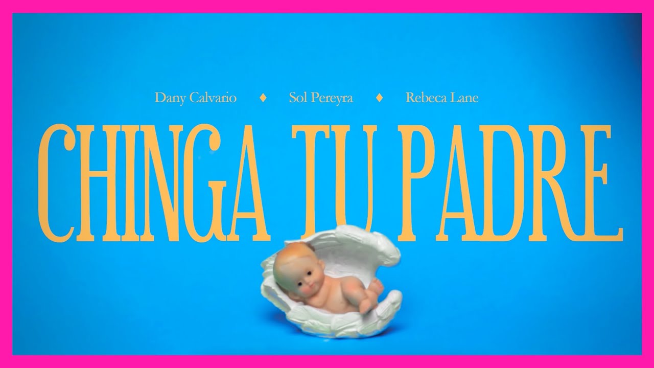 Sol Pereyra, Rebeca Lane y Dany Calvario lanzan «Chinga Tu Padre» para promover el derecho a la educación sexual integral