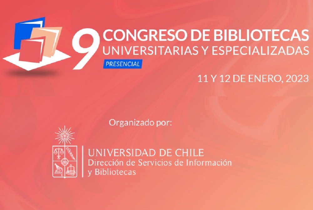  9º Congreso de Bibliotecas Universitarias y Especializadas | U. de Chile reunirá a expertos internacionales en tecnología e innovación en bibliotecas